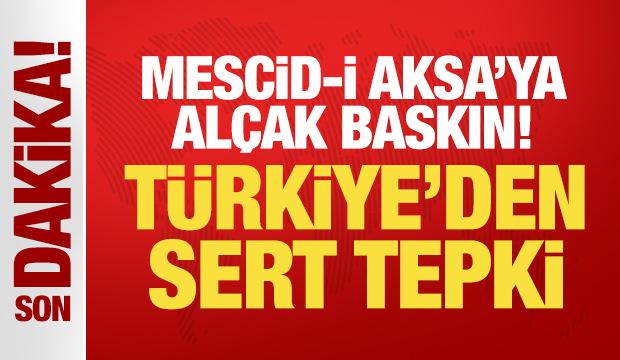 Türkiye'den İsrail'e sert tepki: Mescid-i Aksa baskınını en güçlü biçimde kınıyoruz