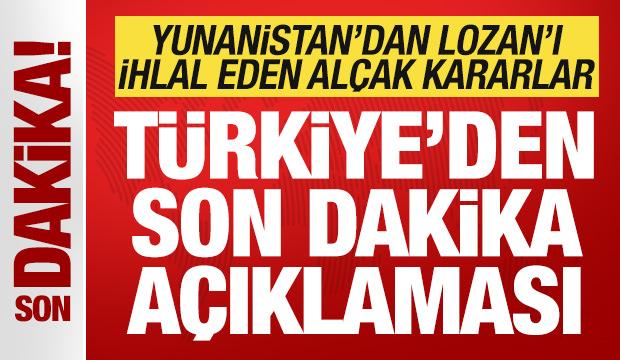 Yunanistan'dan Lozan'ı ihlal eden alçak kararlar! Türkiye'den son dakika açıklaması