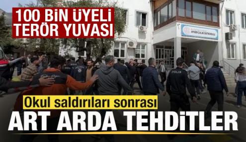 100 bin üyeli terör yuvası! Okul saldırıları sonrası art arda tehditler