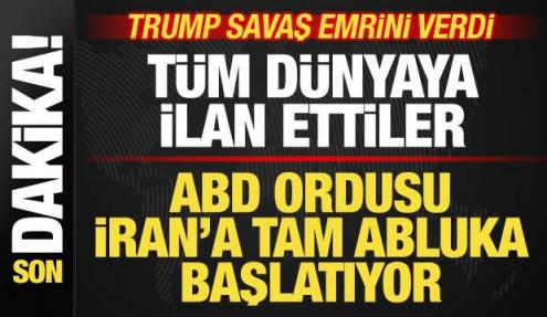 ABD ordusu İran'a abluka başlatıyor! Trump savaş emrini verdi! Tüm dünyaya ilan ettiler