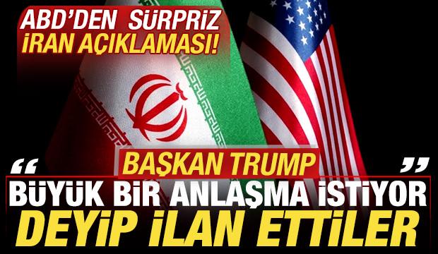 ABD'den son dakika İran a&ccedil;ıklaması! 'Trump b&uuml;y&uuml;k bir anlaşma istiyor' deyip ilan ettiler