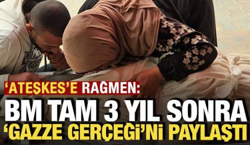 'Ateşkes'e rağmen: BM tam 3 yıl sonra 'Gazze' gerçeğini paylaştı