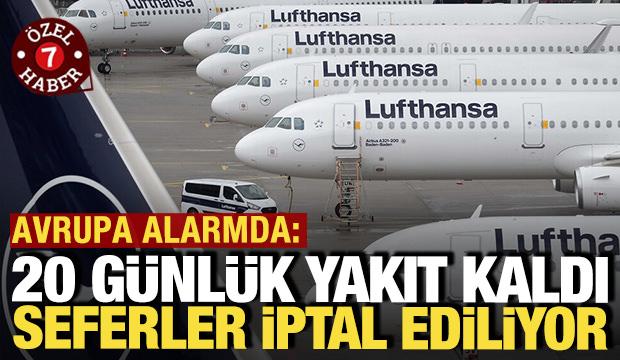 Avrupa alarmda: Sadece 20 günlük yakıt kaldı, seferler iptal ediliyor