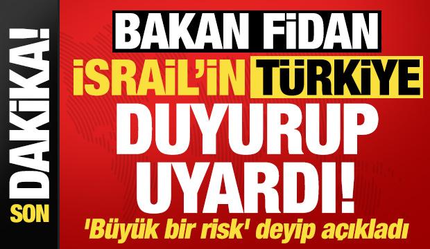 Bakan Fidan, İsrail'in 'Türkiye' planını duyurup uyardı! 'Büyük bir risk' deyip açıkladı..