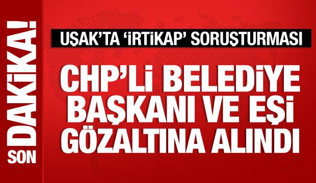 CHP'li Eşme Belediye Başkanı Yılmaz Tozan ve eşi gözaltına alındı