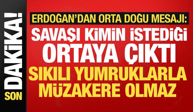 Cumhurbaşkanı Erdoğan'dan ABD ve İran'a mesaj: Sıkılı yumruklarla müzakere olmaz!