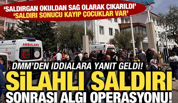 DMM, 'Saldırgan sağ olarak okuldan çıkarıldı ve kayıp çocuklar var' iddialarını yalanladı