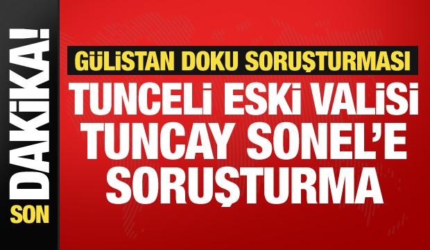 Eski Tunceli Valisi Tuncay Sonel'e soruşturma
