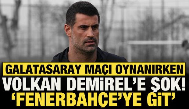 Galatasaray ma&ccedil;ı oynanırken Volkan Demirel'e b&uuml;y&uuml;k şok! Bu kadarını kimse beklemiyordu