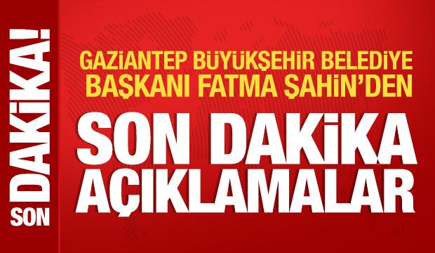 Gaziantep B&uuml;y&uuml;kşehir Belediye Başkanı Fatma Şahin'den &ouml;nemli a&ccedil;ıklamalar