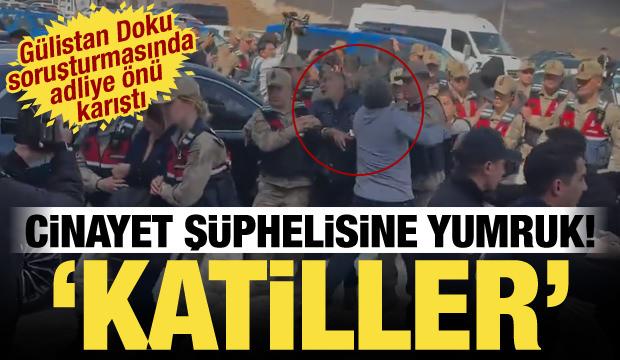 Gülistan Doku soruşturmasında 7 şüpheli adliyeye sevk edildi! Cinayet şüphelisine yumruk