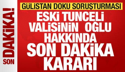 Gülistan Doku soruşturmasında son dakika gelişmesi: Eski Tunceli valisinin oğlu tutuklandı