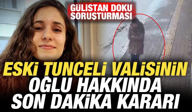 Gülistan Doku soruşturmasında son dakika gelişmesi: Eski Tunceli valisinin oğlu tutuklandı