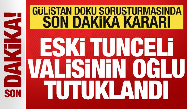 Gülistan Doku soruşturmasında son dakika gelişmesi: Eski Tunceli valisinin oğlu tutuklandı