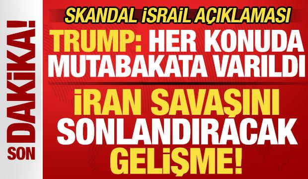 İran savaşını sonlandıracak gelişme! Trump tarih verdi! Skandal İsrail açıklaması