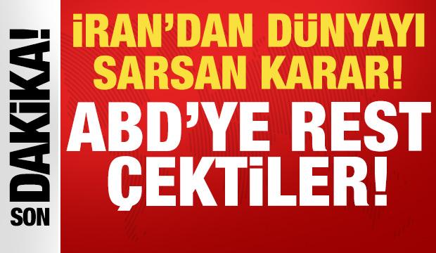 İran'dan tüm dünyayı sarsan açıklama: ABD'ye rest çektiler!