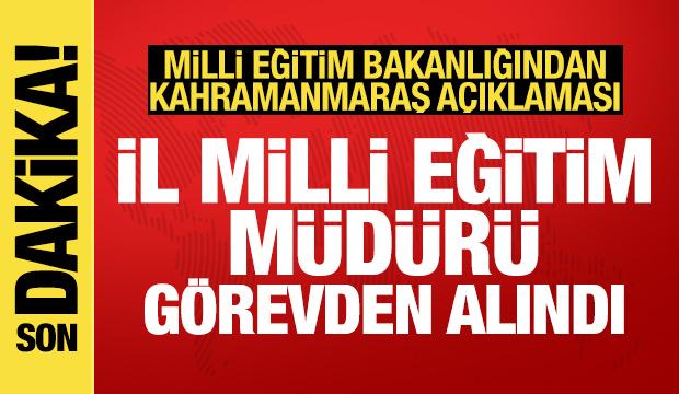 Kahramanmaraş İl Milli Eğitim Müdürü görevden alındı