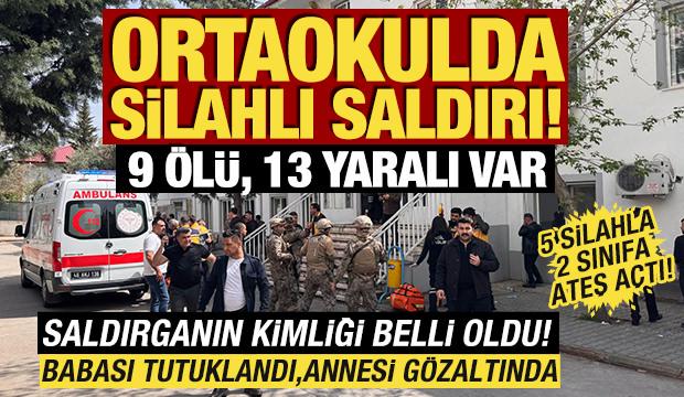 Kahramanmaraş'ta okulda silahlı saldırı: 9 &ouml;l&uuml;, 13 yaralı! Saldırgan 5 silahla gelmiş