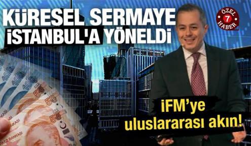 Küresel sermaye İstanbul'a yöneldi: Güvenli liman arıyor 