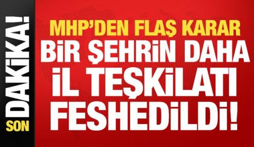MHP'de son dakika kararı! Bir şehrin daha il teşkilatı feshedildi...