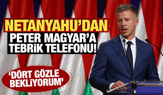 Netanyahu Magyar'ı tebrik etti! 'Dört gözle bekliyorum'