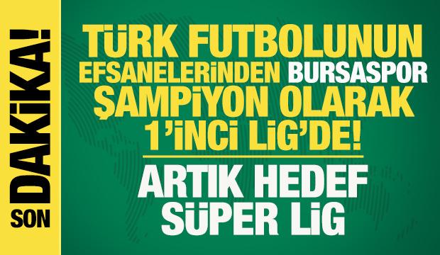 O sene bu sene! Türk futbolunun efsanelerinden Bursaspor şampiyon olarak 1. Lig'de