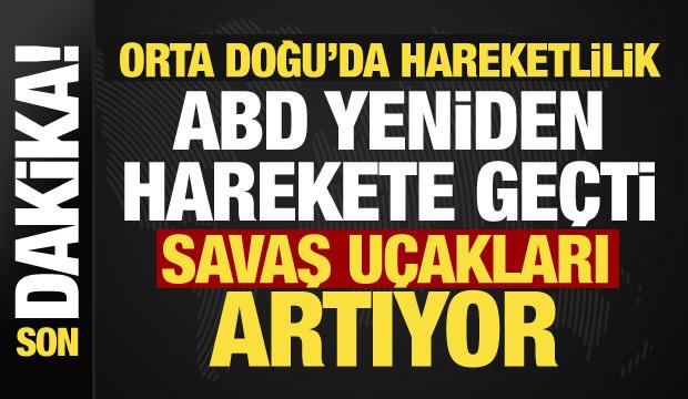 Orta Doğu'da son dakika gelişmesi... ABD harekete ge&ccedil;ti, savaş u&ccedil;aklarını artırıyor!
