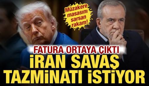Savaşın faturası açıklandı! İran savaş tazminatı istiyor: Rakam müzakereye damga vurdu