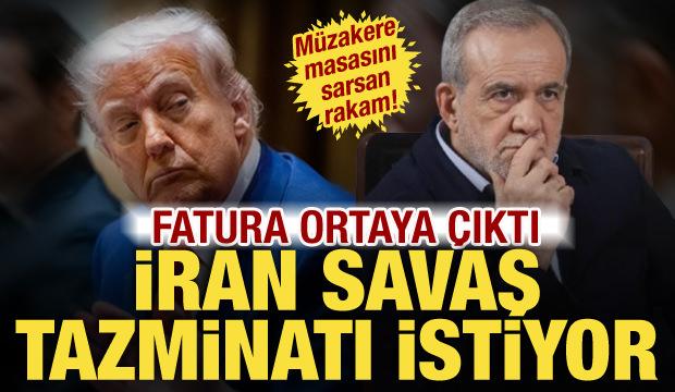 Savaşın faturası açıklandı! İran savaş tazminatı istiyor: Rakam müzakereye damga vurdu