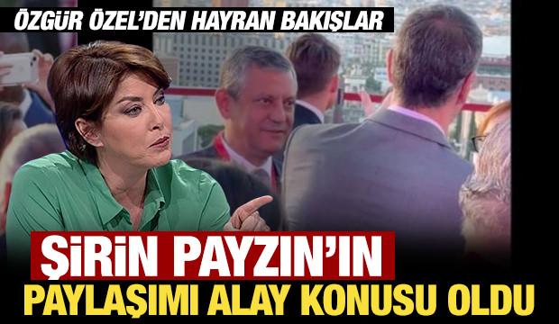 Şirin Payzın&rsquo;ın, &Ouml;zg&uuml;r &Ouml;zel'in Pedro Sanchez hayranlığını paylaşması alay konusu oldu