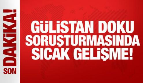 Son Dakika: Gülistan Doku soruşturmasında sıcak gelişme!