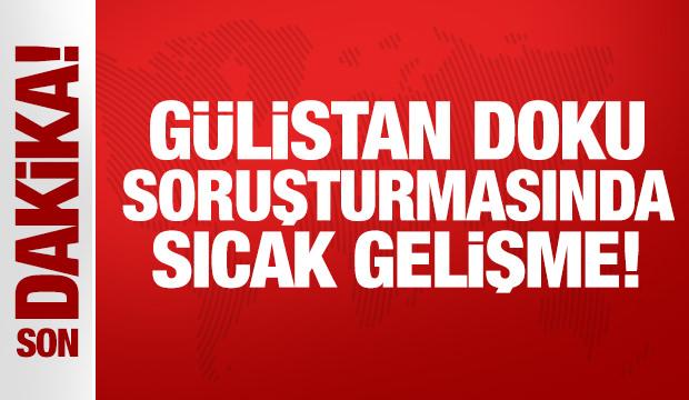 Son Dakika: Gülistan Doku soruşturmasında sıcak gelişme!