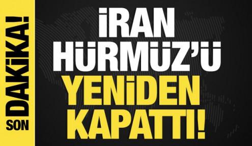 Son dakika... İran Ordusu: Hürmüz'ü yeniden kapattık!