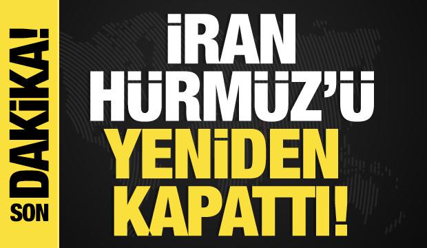 Son dakika... İran Ordusu: Hürmüz'ü yeniden kapattık!