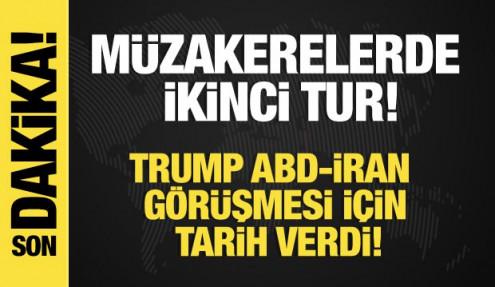 Son dakika...Müzakerelerde ikinci tur: Trump, ABD-İran görüşmesi için tarih verdi