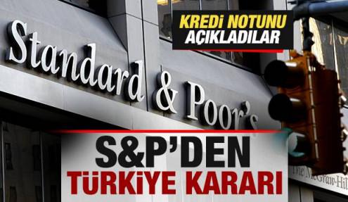 S&P'den Türkiye kararı! Kredi notunu açıkladı
