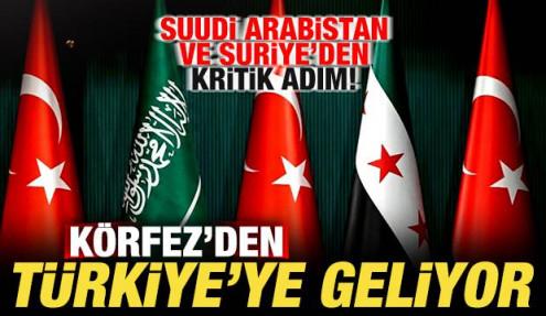 Suudi Arabistan ve Suriye'den kritik adım! Körfez'den Türkiye'ye geliyor