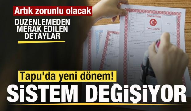 Tapu'da yeni dönem! Artık zorunlu olacak! Düzenlemeden merak edilen detaylar