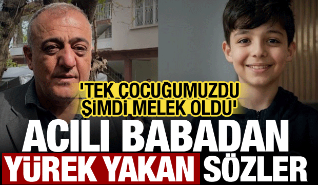 Tek evladını kaybeden babadan yürek yakan sözler!
