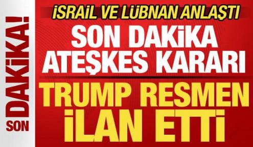 Trump resmen ilan etti! İsrail ve Lübnan anlaştı! Son dakika ateşkes kararı