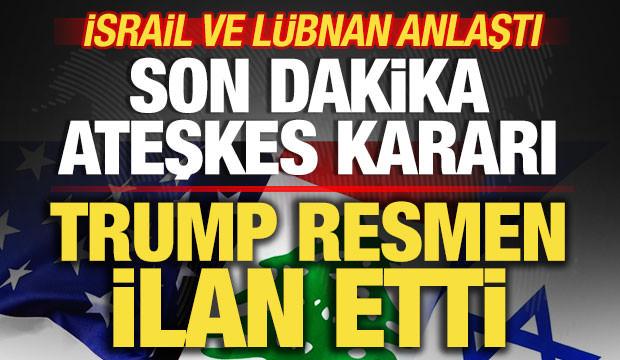 Trump resmen ilan etti! İsrail ve Lübnan anlaştı! Son dakika ateşkes kararı