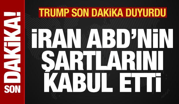 Trump son dakika duyurdu! İran ABD'nin nükleer şartını kabul etti
