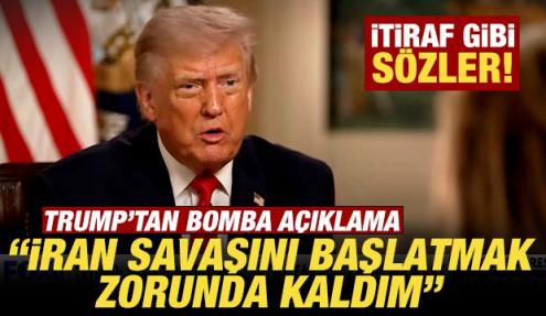 Trump'tan bomba açıklama! İtiraf gibi sözler: İran savaşını başlatmak zorunda kaldım