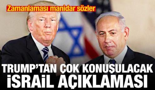Trump'tan çok konuşulacak İsrail açıklaması! Zamanlaması manidar sözler