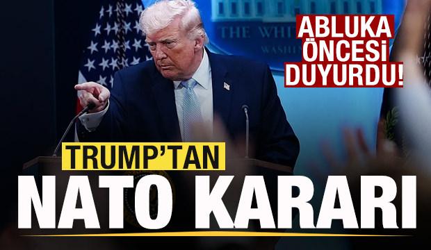 Trump'tan son dakika NATO kararı! Abluka öncesi duyurdu