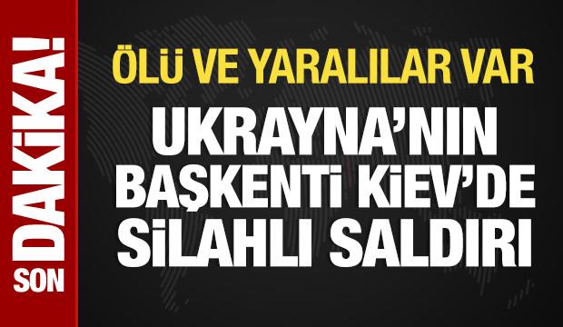 Ukrayna'nın başkenti Kiev'de silahlı saldırı! Ölü ve yaralılar var