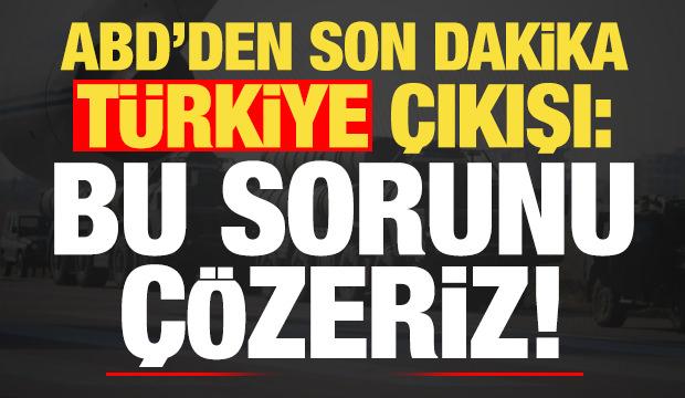 ABD'den son dakika 'T&uuml;rkiye' a&ccedil;ıklaması: Bunu &ccedil;&ouml;zebiliriz...