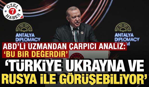 ABD'li uzmanın çarpıcı analizi: Türkiye Moskova ve Kiev'le görüşebiliyor, bu bir değerdir