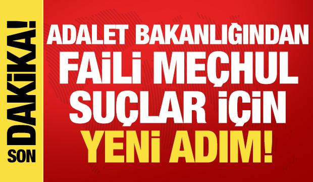 Adalet Bakanlığı 'faili meçhul' suçlar için harekete geçti: 7 daire başkanlığı kuruldu