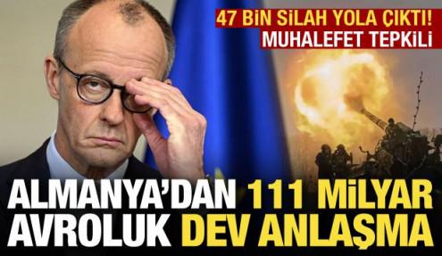 Almanya'dan 111 milyar avroluk anlaşma: 47 bin silah yola çıktı! Muhalefet tepkili